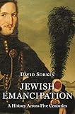 Jewish Emancipation A History Across Five Centuries