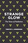 Strange Glow: The Story of Radiation
