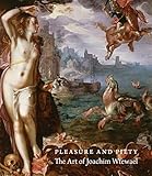 Pleasure and Piety: The Art of Joachim Wtewael