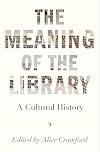 The Meaning of the Library: A Cultural History