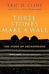Three Stones Make a Wall: The Story of Archaeology