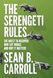 The Serengeti Rules The Quest To Discover How Life Works And Why It Matters