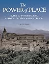 The Power of Place: Rulers and Their Palaces, Landscapes, Cities, and Holy Places