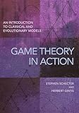 Game Theory In Action An Introduction To Classical And Evolutionary Models
