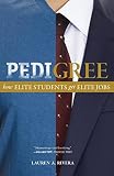 Pedigree How Elite Students Get Elite Jobs