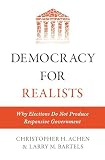 Democracy For Realists Why Elections Do Not Produce Responsive Government