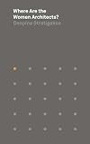 Where Are the Women Architects? (Places Books)