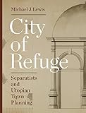 City Of Refuge Separatists And Utopian Town Planning