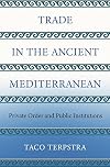Trade in the Ancient Mediterranean: Private Order and Public Institutions (The Princeton Economic History of the Western World, 89)