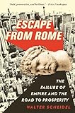 Escape From Rome The Failure Of Empire And The Road To Prosperity