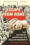Escape from Rome: The Failure of Empire and the Road to Prosperity