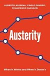Austerity: When It Works and When It Doesn't
