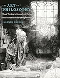 The Art Of Philosophy Visual Thinking In Europe From The Late Renaissance To The Early Enlightenment