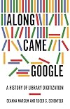 Along Came Google: A History of Library Digitization