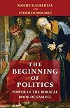 The Beginning of Politics: Power in the Biblical Book of Samuel