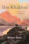 Ibn Khaldun: An Intellectual Biography