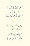 Classical Greek Oligarchy: A Political History