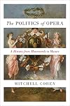 The Politics of Opera: A History from Monteverdi to Mozart