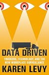 Data Driven: Truckers, Technology, and the New Workplace Surveillance