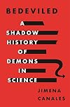 Bedeviled: A Shadow History of Demons in Science