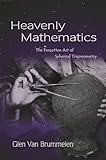 Heavenly Mathematics The Forgotten Art Of Spherical Trigonometry