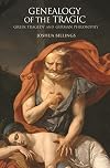 Genealogy of the Tragic: Greek Tragedy and German Philosophy