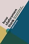 How Statesmen Think: The Psychology of International Politics
