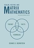 Scalar Vector And Matrix Mathematics Theory Facts And Formulas Revised And Expanded Edition