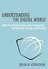 Understanding the Digital World: What You Need to Know about Computers, the Internet, Privacy, and Security