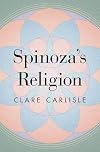 Spinoza's Religion: A New Reading of the Ethics