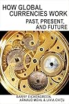 How Global Currencies Work: Past, Present, and Future