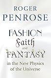 Fashion Faith And Fantasy In The New Physics Of The Universe