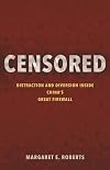 Censored: Distraction and Diversion Inside China's Great Firewall
