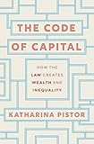 The Code Of Capital How The Law Creates Wealth And Inequality