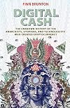 Digital Cash: The Unknown History of the Anarchists, Utopians, and Technologists Who Created Cryptocurrency