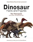 Dinosaur Facts And Figures The Theropods And Other Dinosauriformes