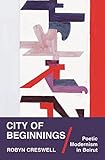 City Of Beginnings Poetic Modernism In Beirut