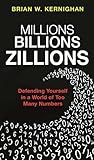 Millions Billions Zillions Defending Yourself In A World Of Too Many Numbers