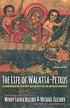 The Life of Walatta-Petros: A Seventeenth-Century Biography of an African Woman, Concise Edition