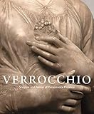 Verrocchio Sculptor And Painter Of Renaissance Florence