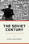 The Soviet Century: Archaeology of a Lost World
