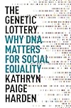 The Genetic Lottery: Why DNA Matters for Social Equality