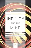 Infinity And The Mind The Science And Philosophy Of The Infinite Princeton Science Library 86