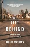 The Left Behind Decline And Rage In Smalltown America