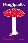Fungipedia: A Brief Compendium of Mushroom Lore