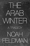 The Arab Winter A Tragedy