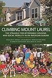 Climbing Mount Laurel The Struggle For Affordable Housing And Social Mobility In An American Suburb