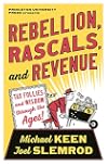 Rebellion, Rascals, and Revenue: Tax Follies and Wisdom through the Ages
