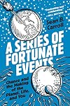 A Series of Fortunate Events: Chance and the Making of the Planet, Life, and You
