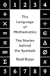 The Language of Mathematics: The Stories behind the Symbols